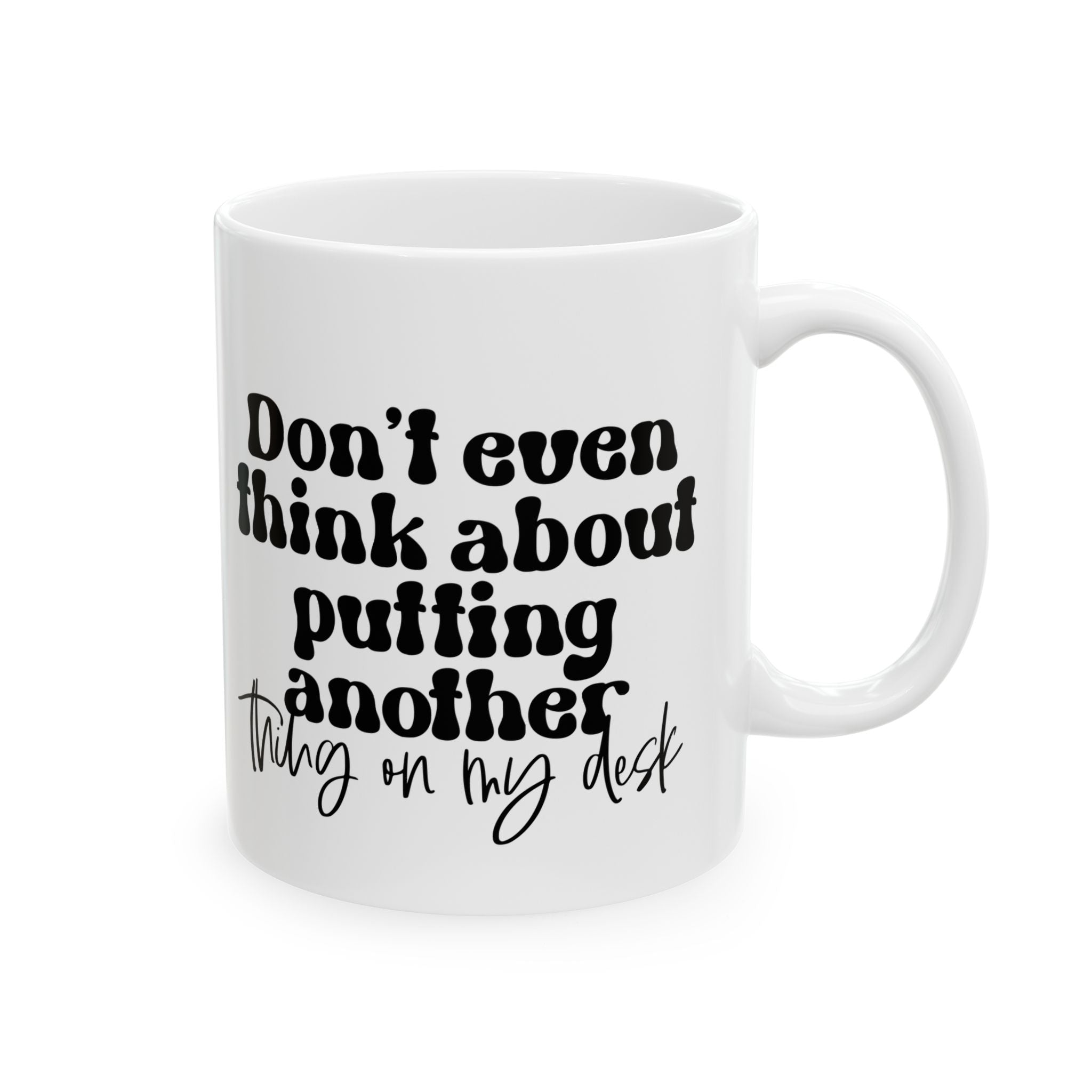 Funny Work Quote Desk Ceramic Mug