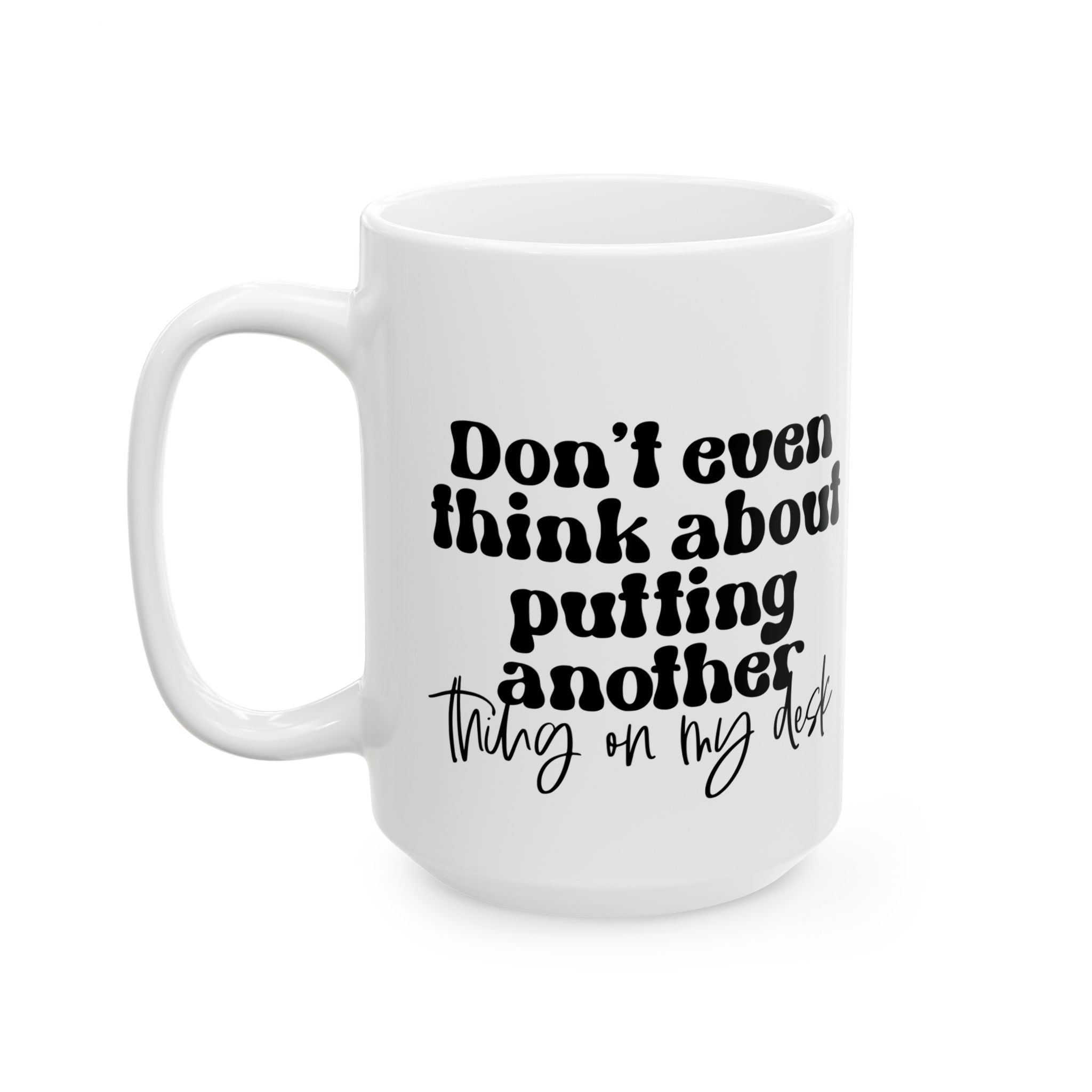 Funny Work Quote Desk Ceramic Mug