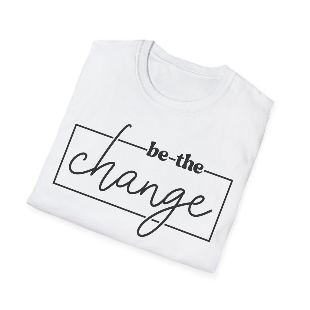 Be The Change Unisex T-Shirt XS-5XL
