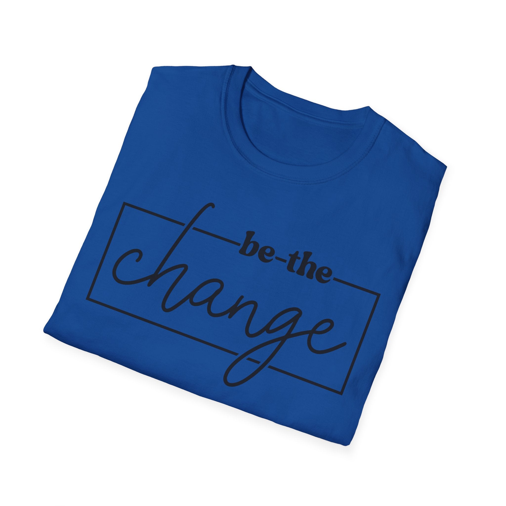 Be The Change Unisex T-Shirt XS-5XL