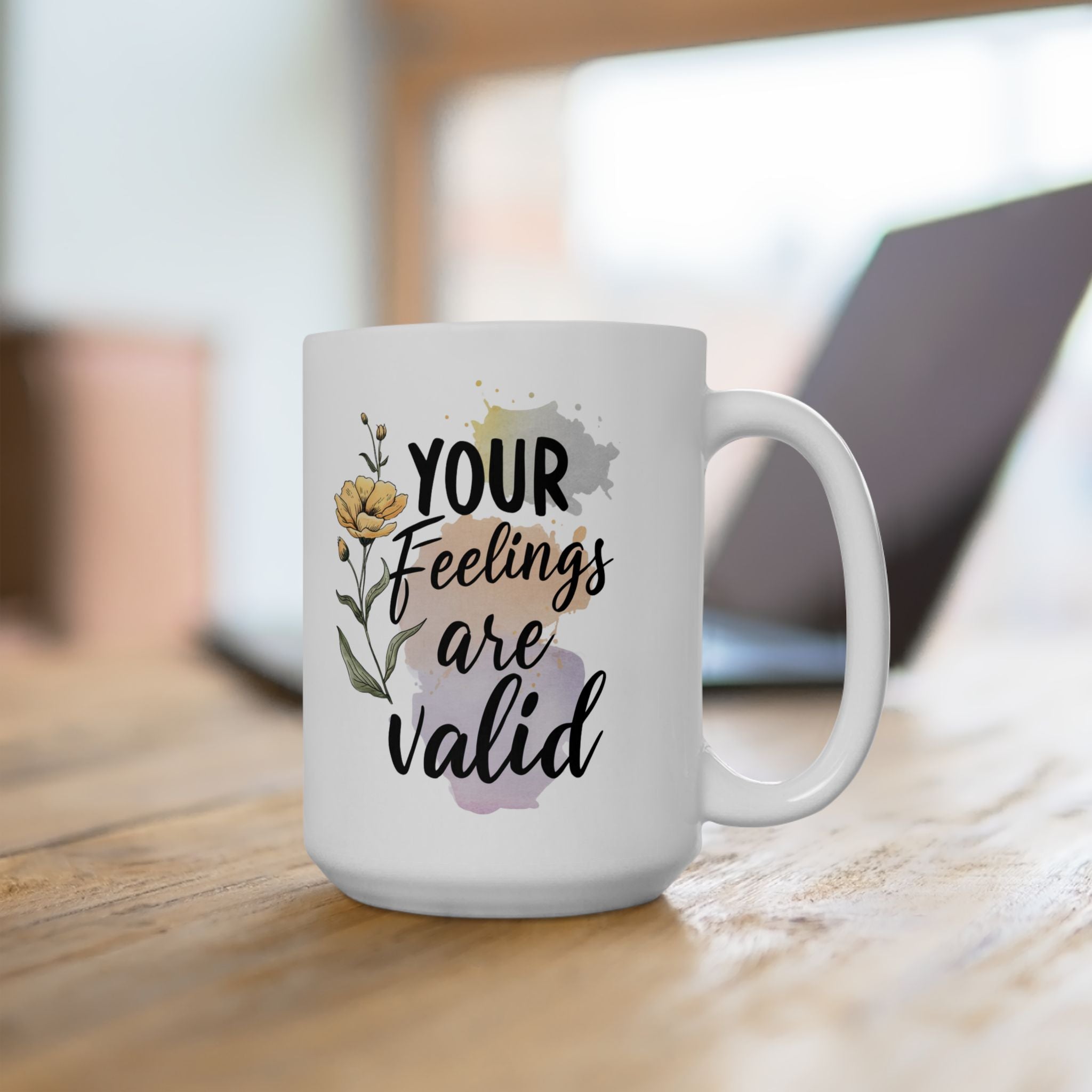 Mental Health Your Feelings Are Valid Coffee Mug 11oz 15oz