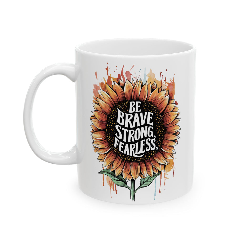 Mental Health Be Brave Strong Fearless Coffee Mug 11oz 15oz