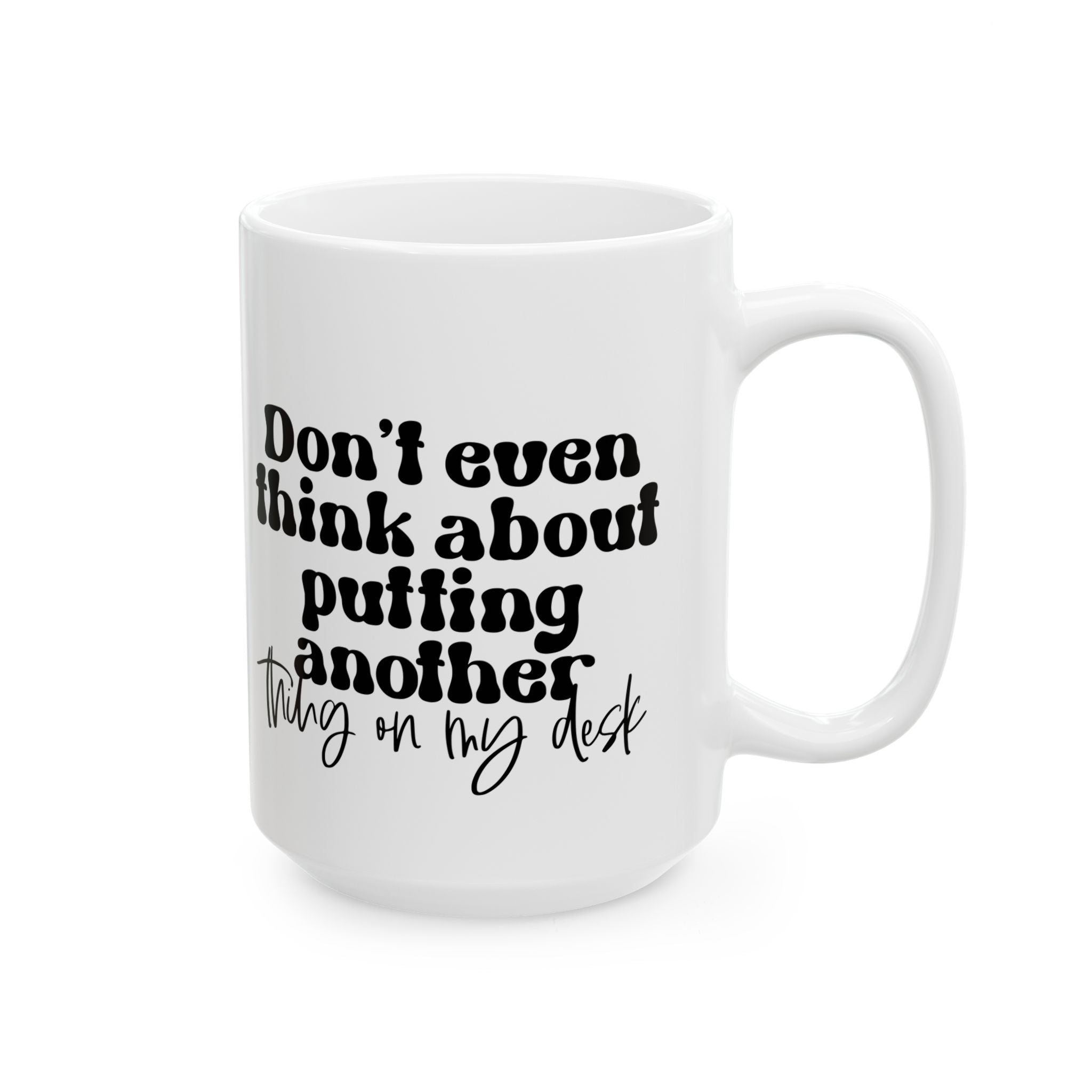 Funny Work Quote Desk Ceramic Mug