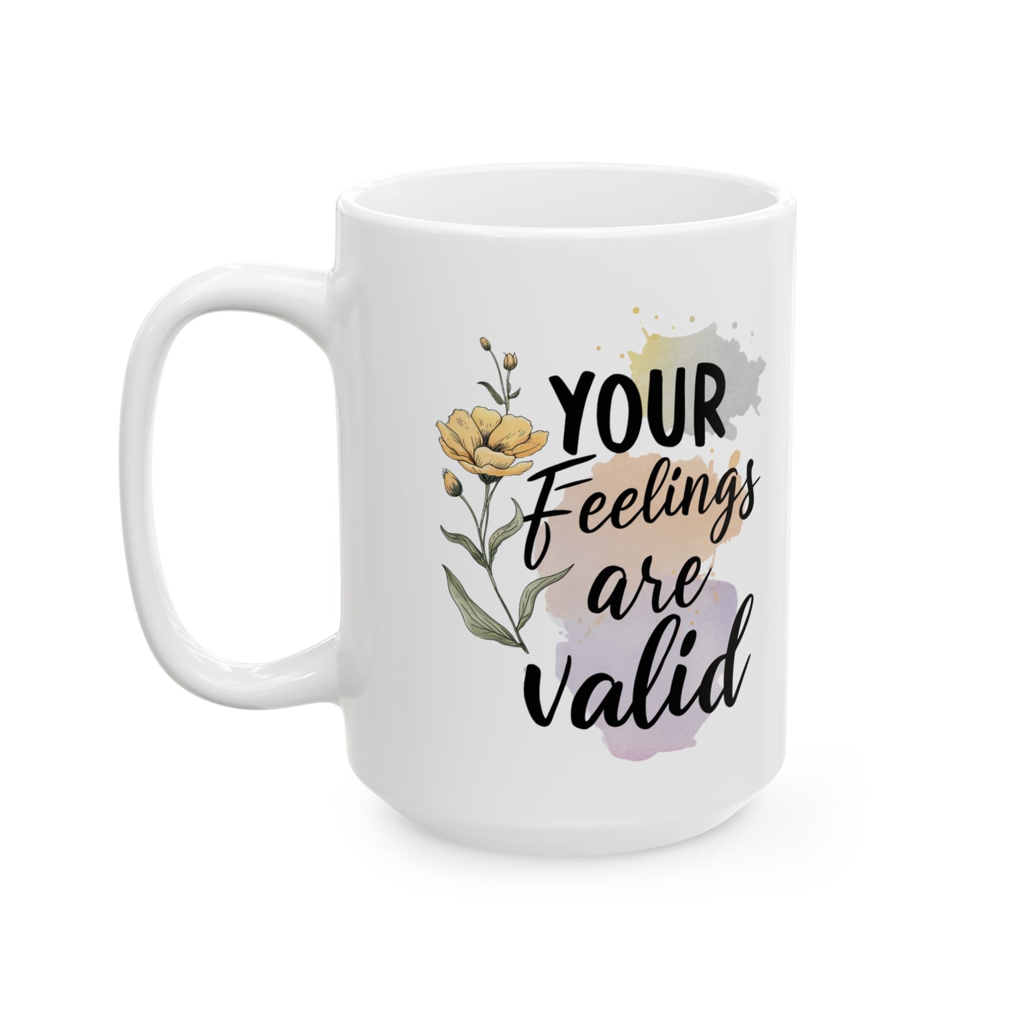 Mental Health Your Feelings Are Valid Coffee Mug 11oz 15oz