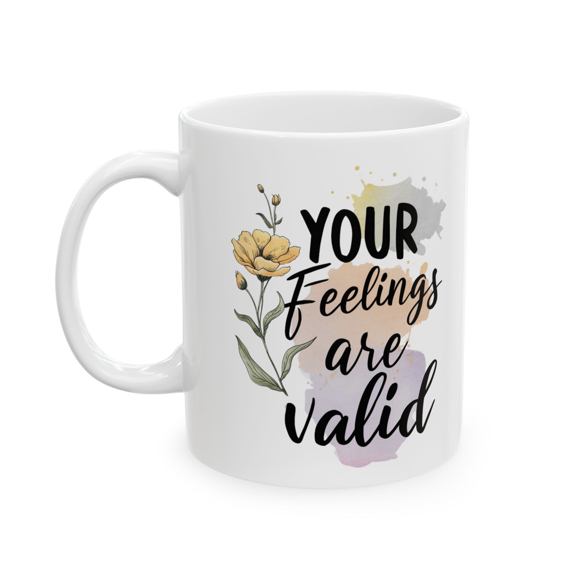 Mental Health Your Feelings Are Valid Coffee Mug 11oz 15oz