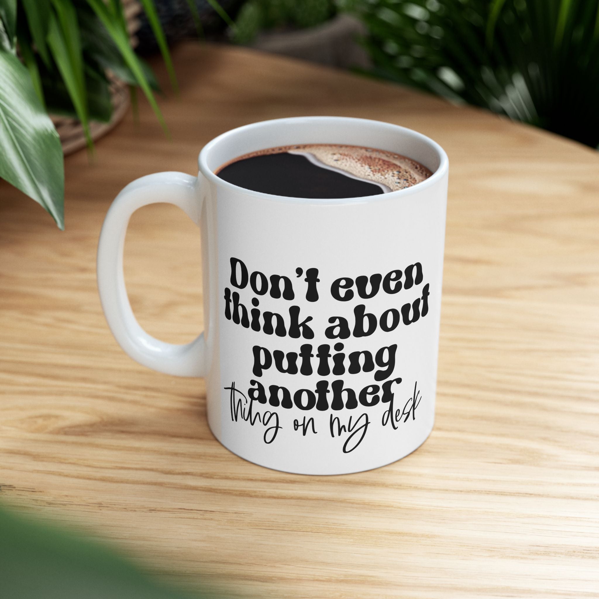 Funny Work Quote Desk Ceramic Mug