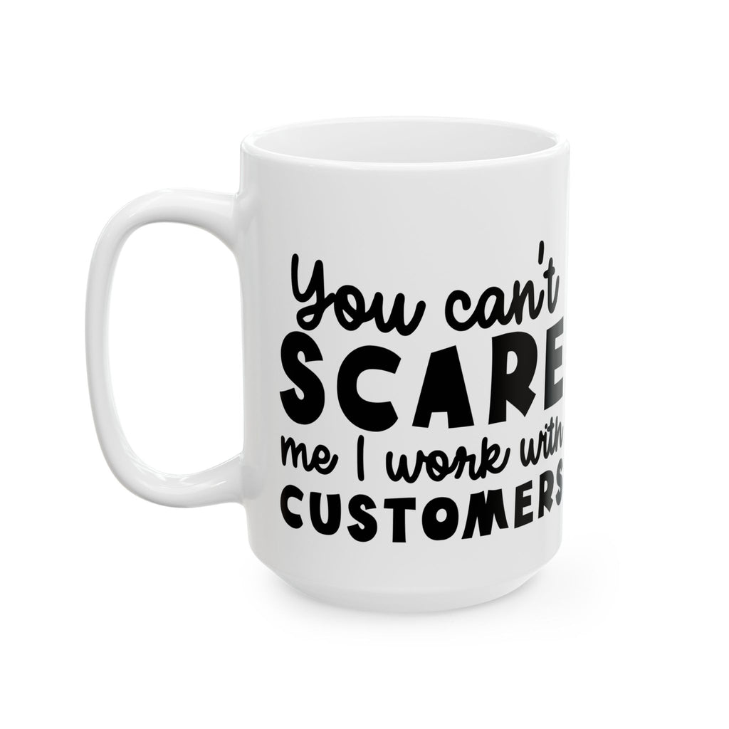 Sarcastic I Work With Customers Coffee Mug