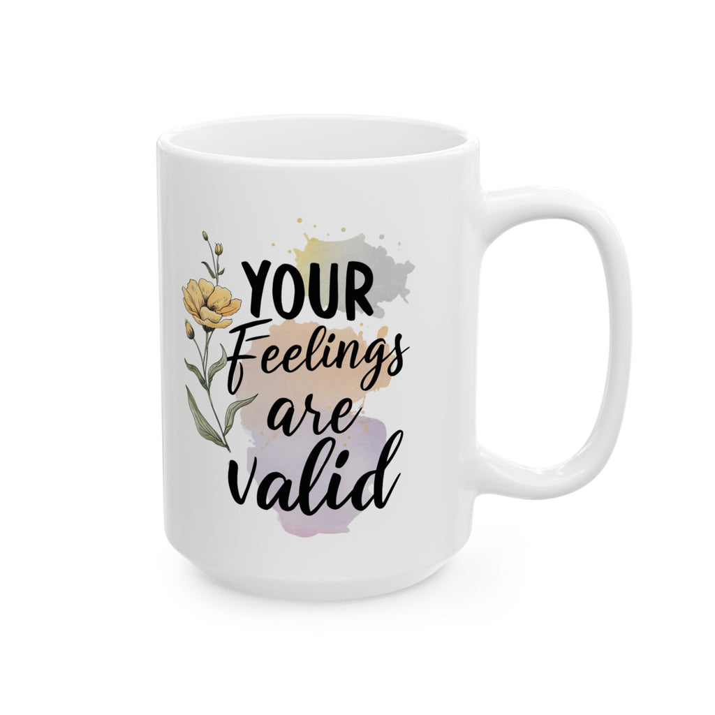Mental Health Your Feelings Are Valid Coffee Mug 11oz 15oz
