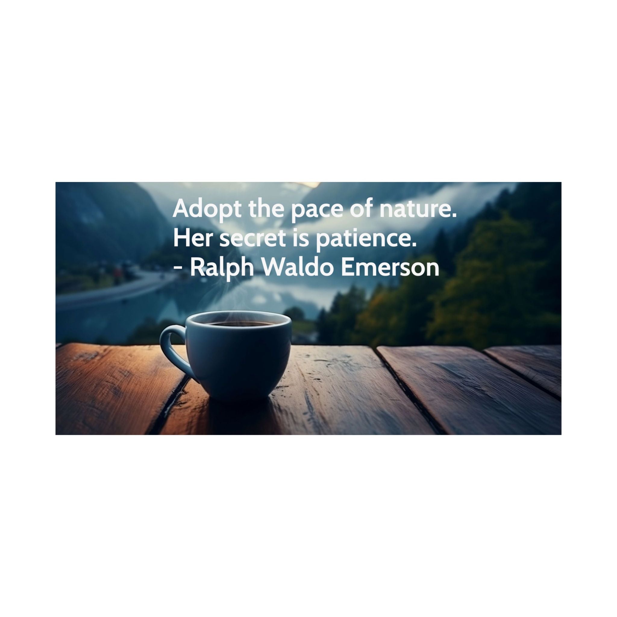Adopt the Pace of Nature – Ralph Waldo Emerson Quote Wall Art Poster | Coffee Mountain Print | Inspirational Home Décor