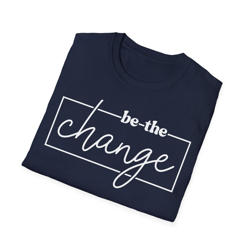 Be The Change Unisex T-Shirt XS-5XL
