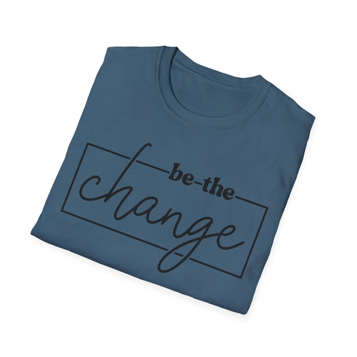 Be The Change Unisex T-Shirt XS-5XL