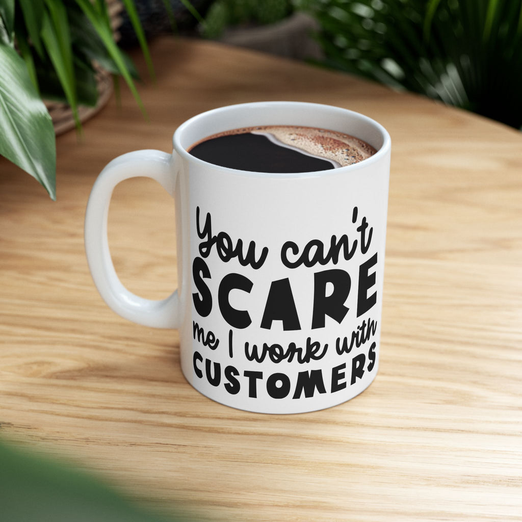 Sarcastic I Work With Customers Coffee Mug