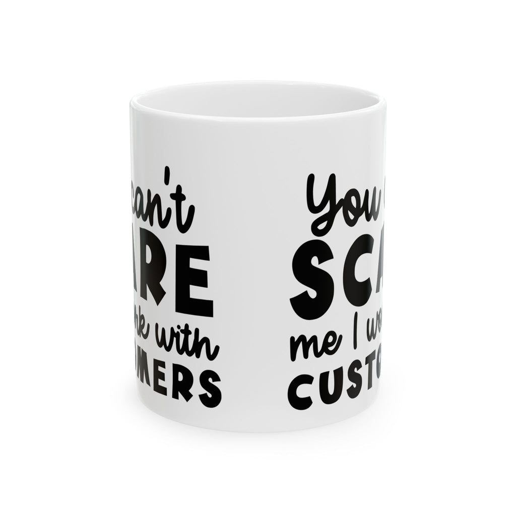 Sarcastic I Work With Customers Coffee Mug
