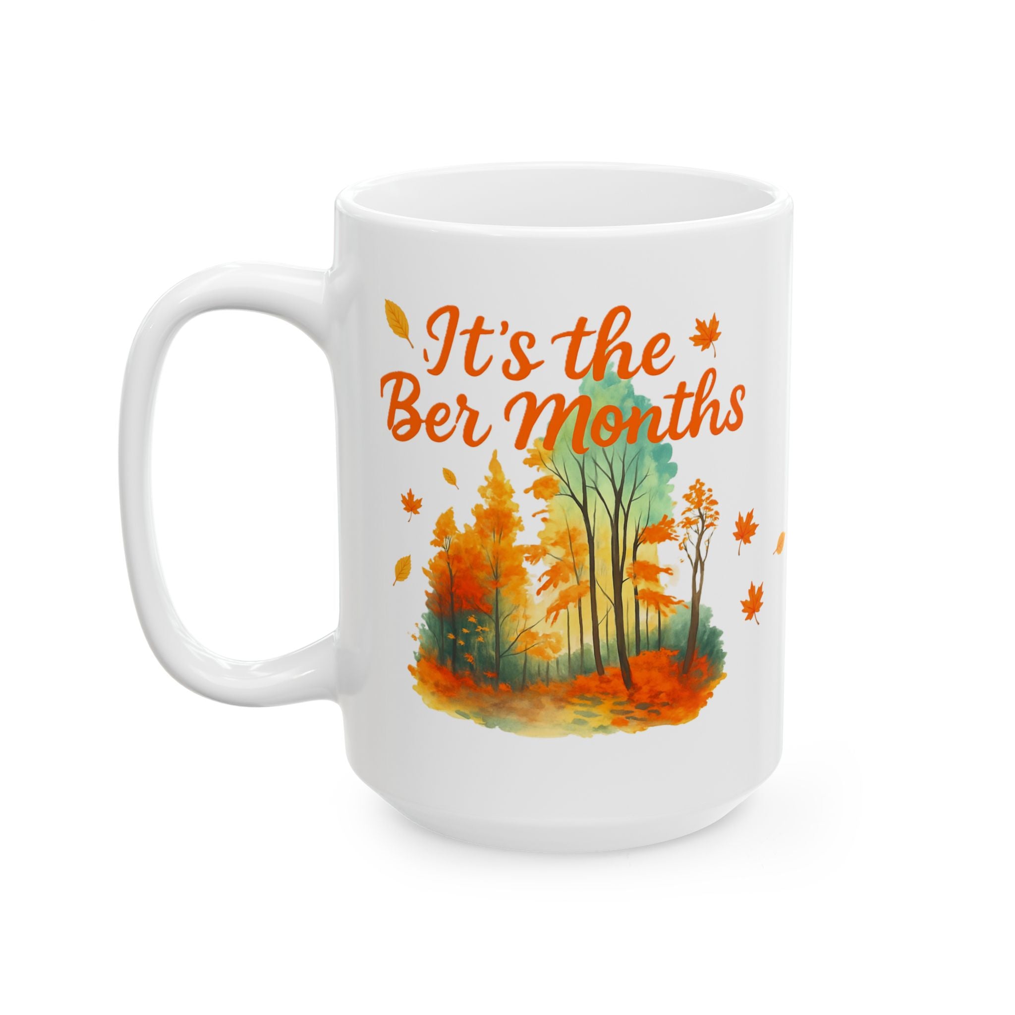 Autumn Vibes Ceramic Mug – "It’s the Ber Months" Fall Coffee Cup | Seasonal Drinkware | Cozy Home Décor | Thanksgiving Gift | 11oz / 15oz