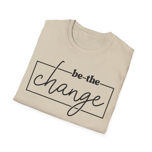 Be The Change Unisex T-Shirt XS-5XL