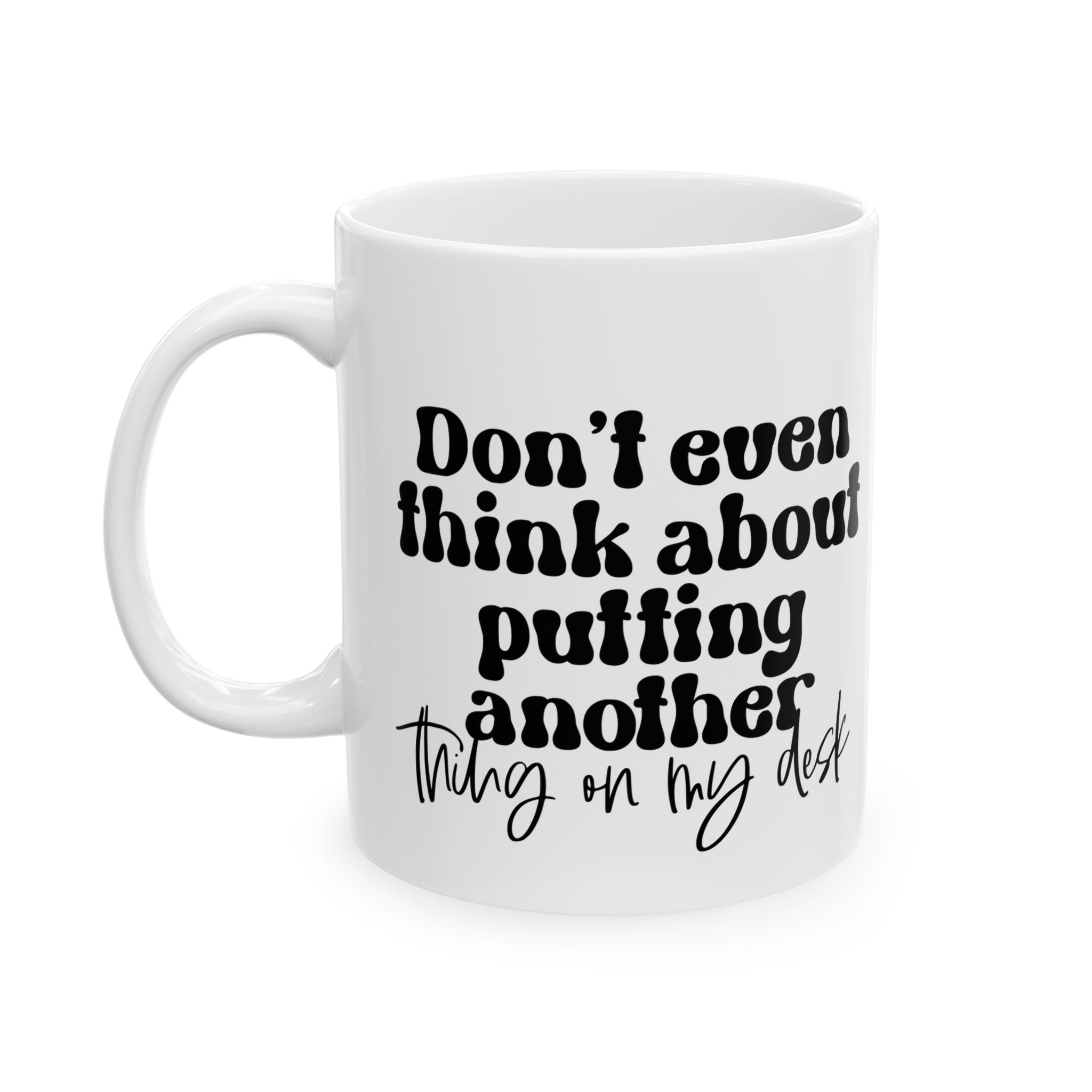 Funny Work Quote Desk Ceramic Mug