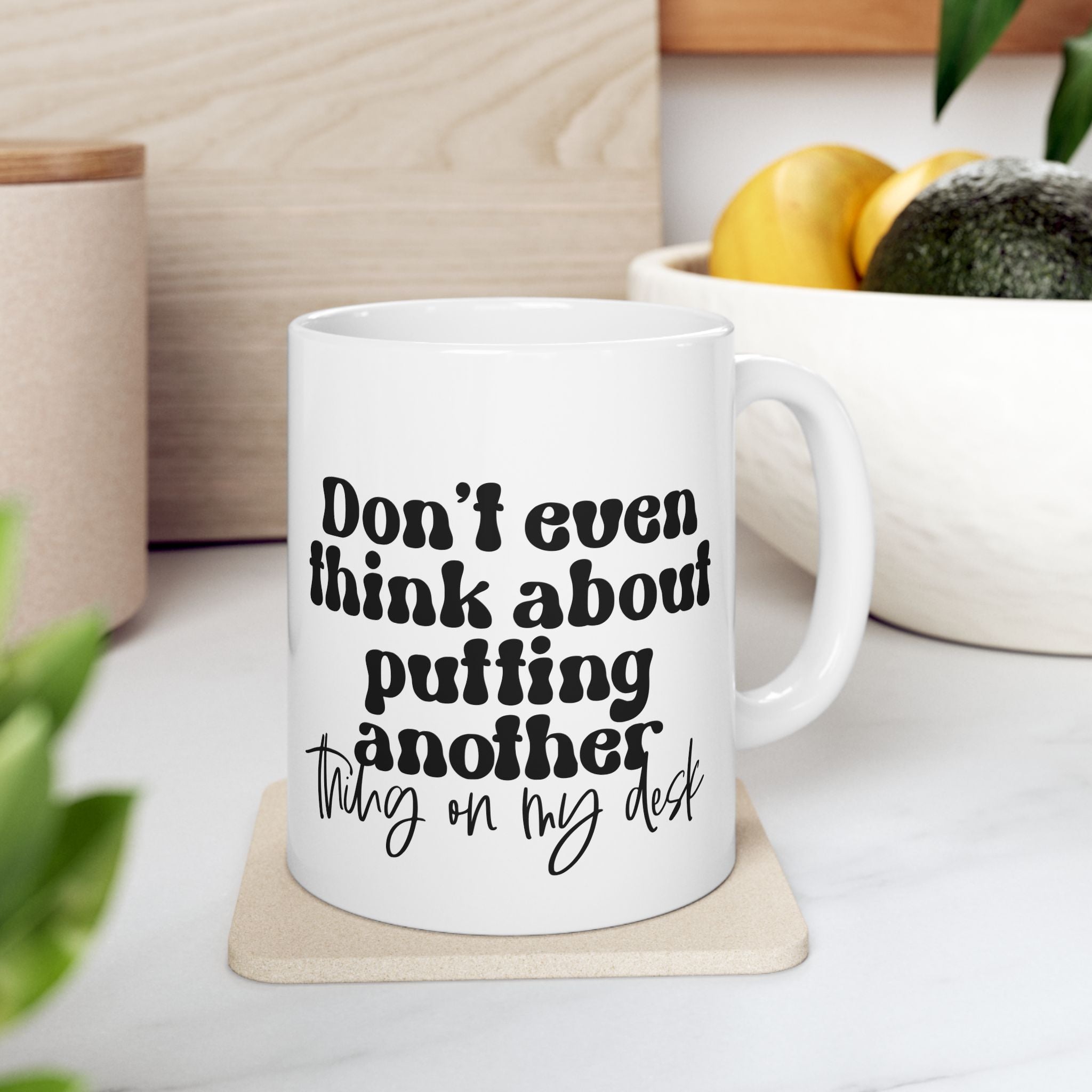 Funny Work Quote Desk Ceramic Mug